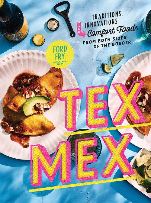 "Tex-Mex Cookbook" - Ford Fry